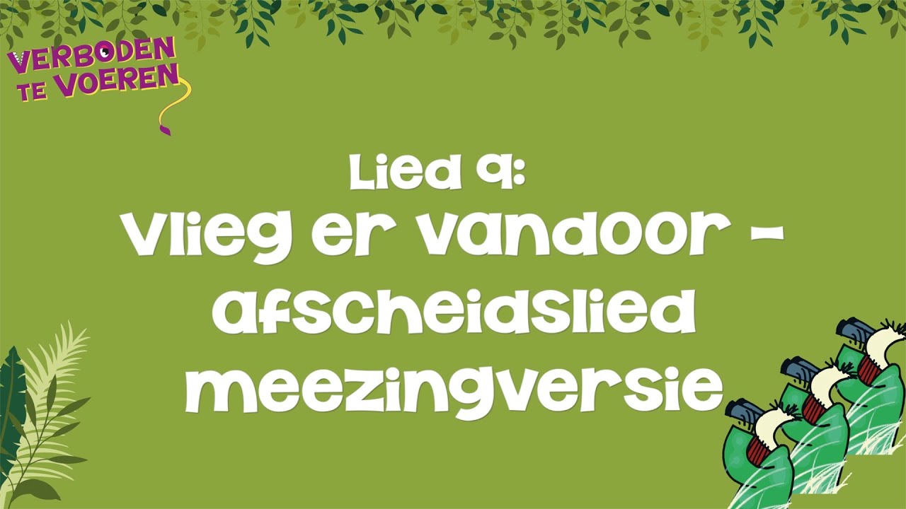 Vlieg er vandoor - slotlied (meezingversie) - Verboden te voeren - Rep en Roer Musicals