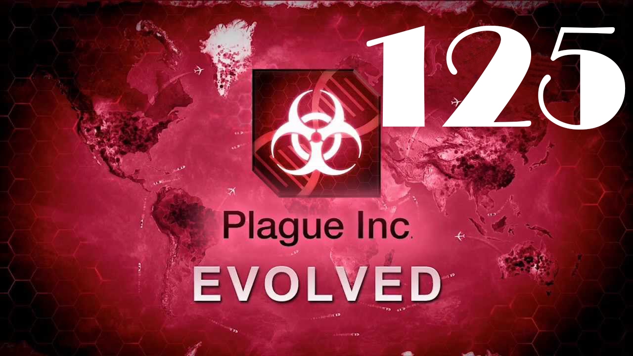 Plague inc: EVOLVED - 