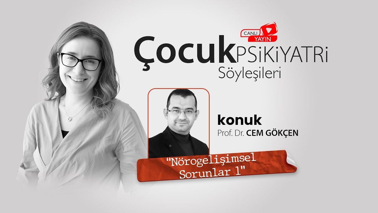 Çocuk Psikiyatri Söyleşileri - Nörogelişimsel Sorunlar 1
