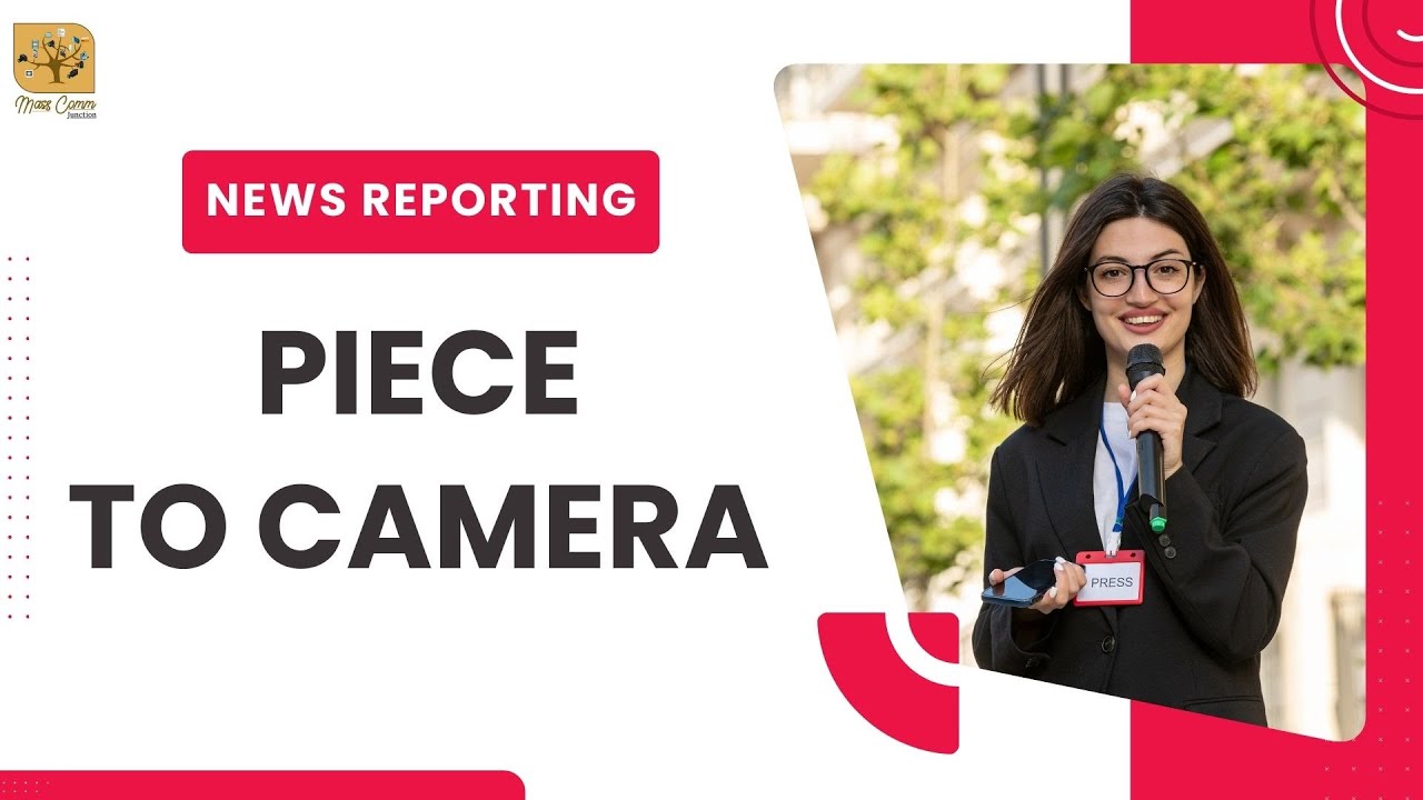 581. Piece to Camera I PTC I News Reporting Techniques