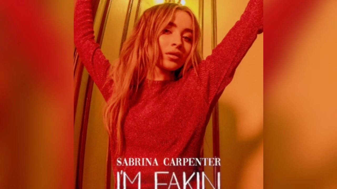Sabrina Carpenter - I'm Fakin
