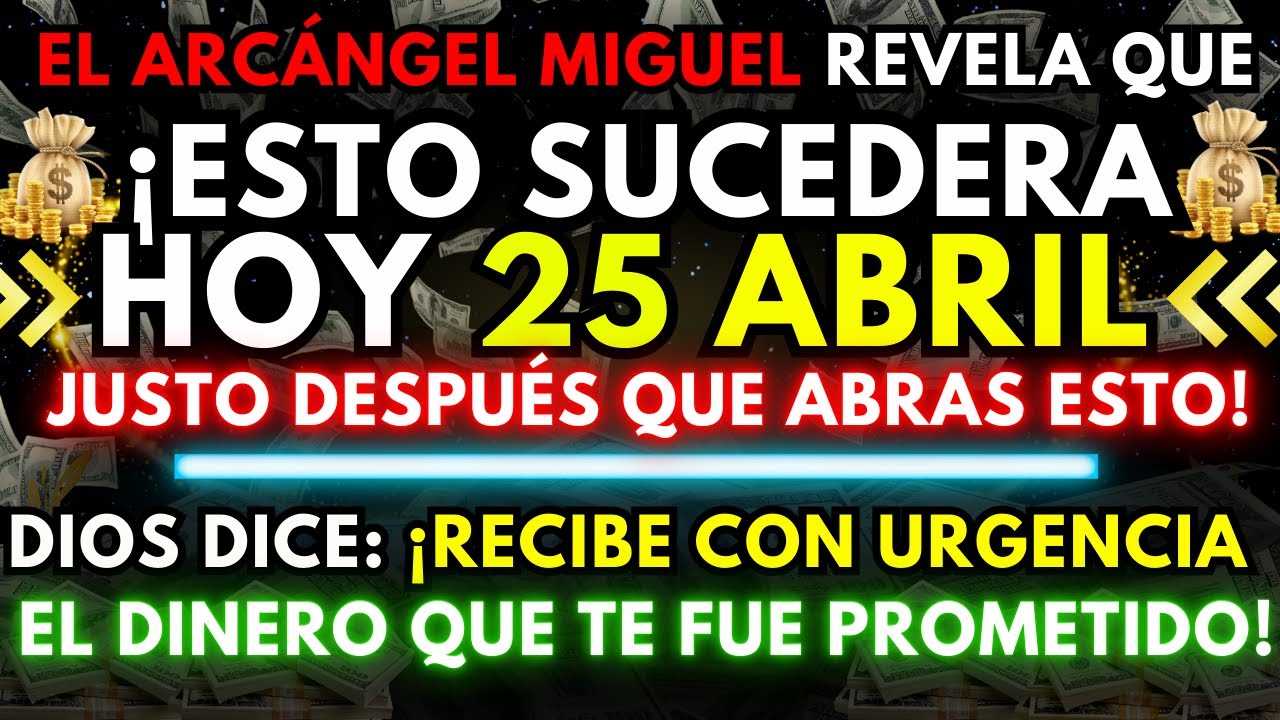 DIOS DICE: EL ARCÁNGEL MIGUEL REVELA QUE HOY 18 DE ABRIL SUCEDERÁ ESTO ¡RECIBE TU DINERO URGENTE!