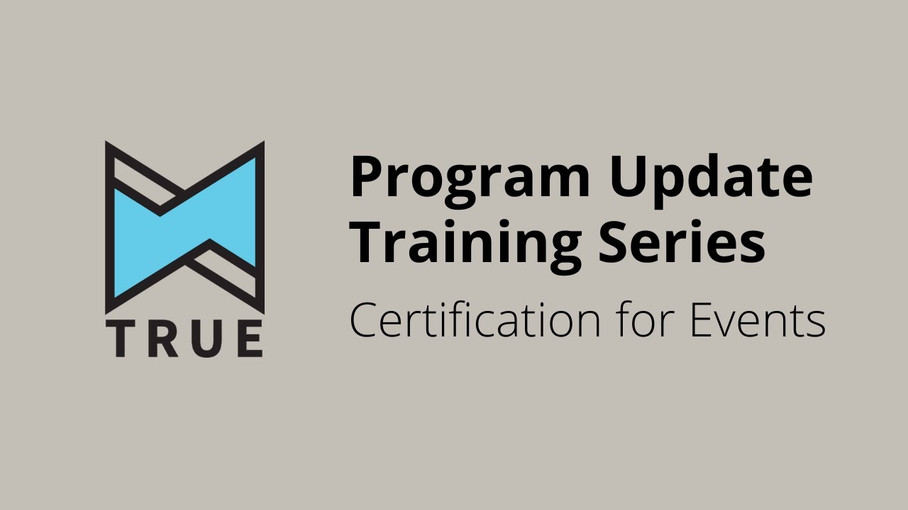 TRUE Training: TRUE Certification for Events