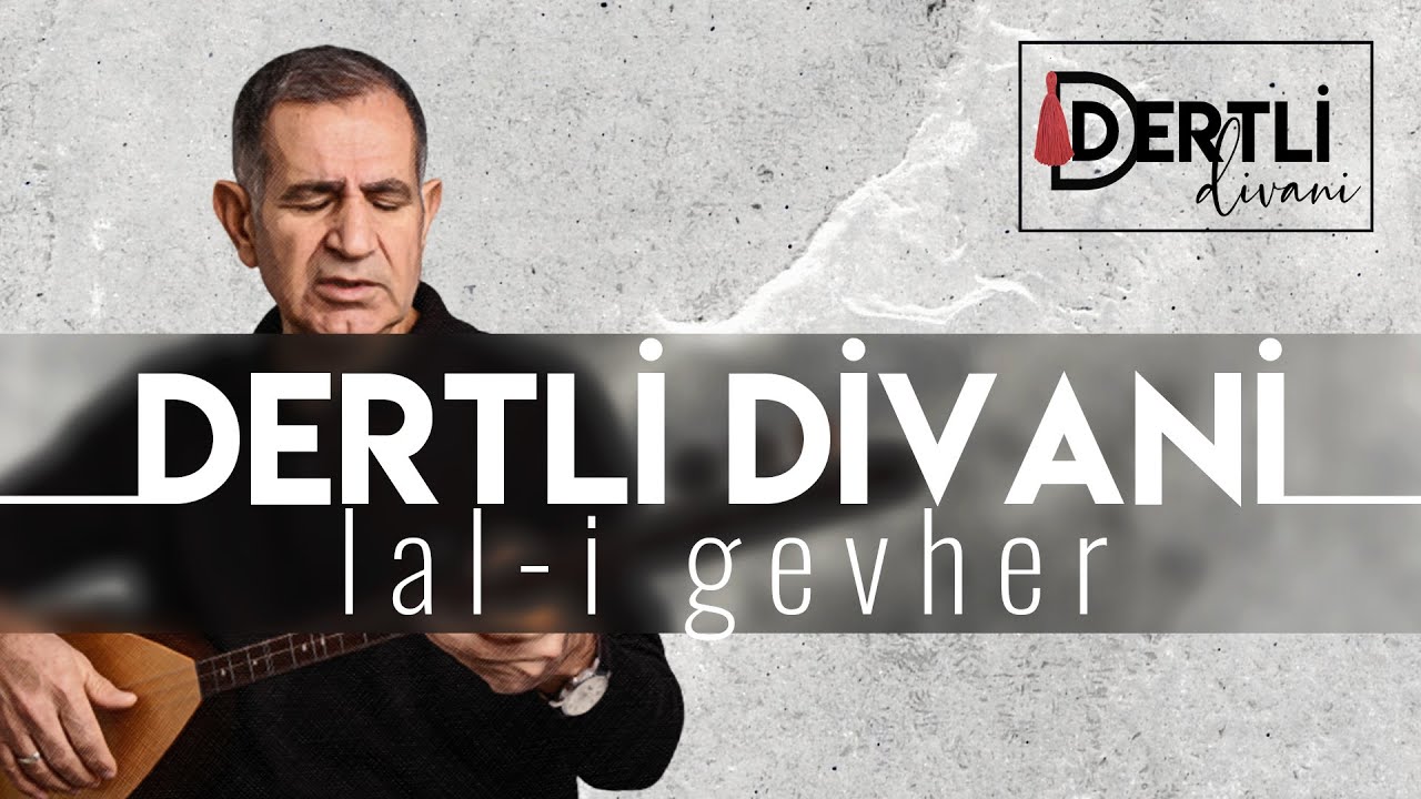 Lal-i Gevher | DERTLİ DİVANİ | 2022 4K Canlı performans | 