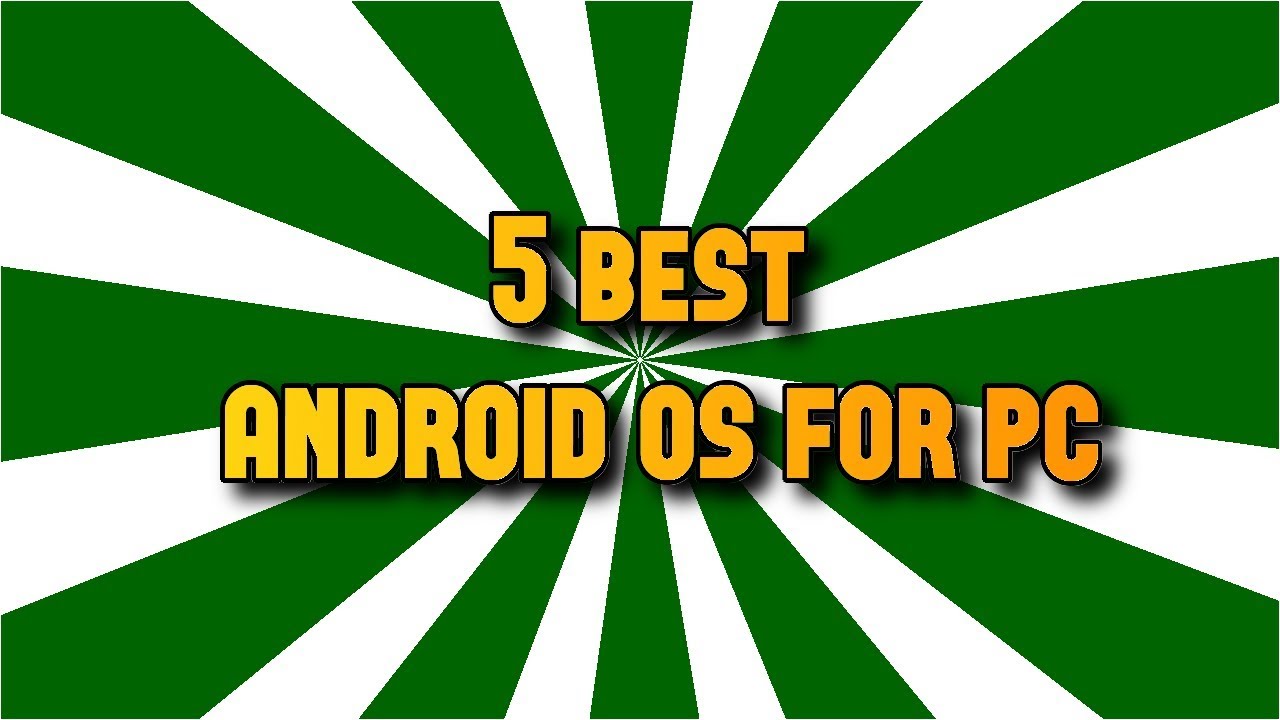 5 Best Android OS for PC