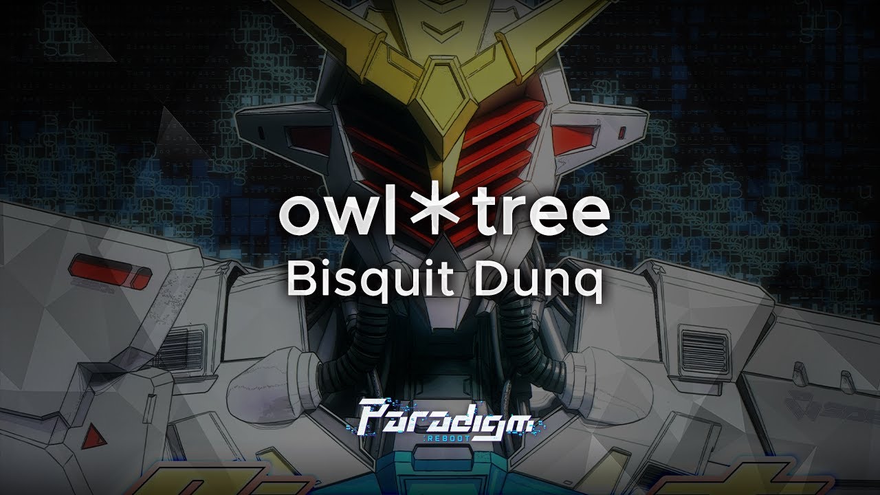 【Paradigm: Reboot】owl＊tree - Bisquit Dunq