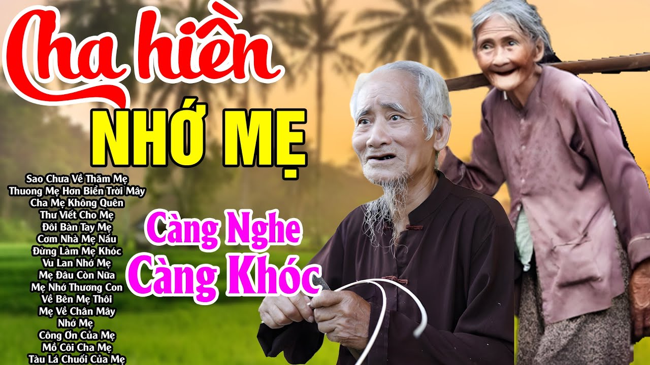 Đứt Từng Đoạn Ruột Nghe Hát Về Mẹ - Khóc Hết Nước Mắt Nhớ Mẹ Cha,#Cha Hiền, Sao Chưa Về Thăm Mẹ...