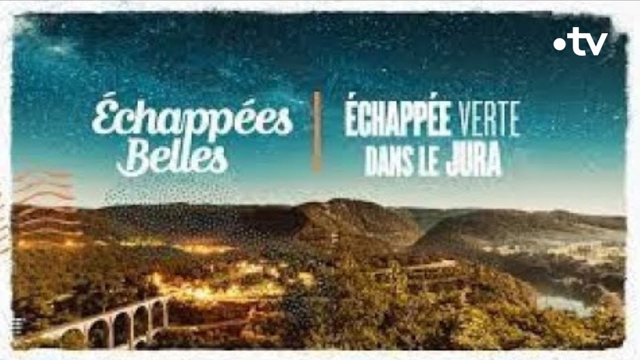 Échappée verte dans le Jura - Échappées belles