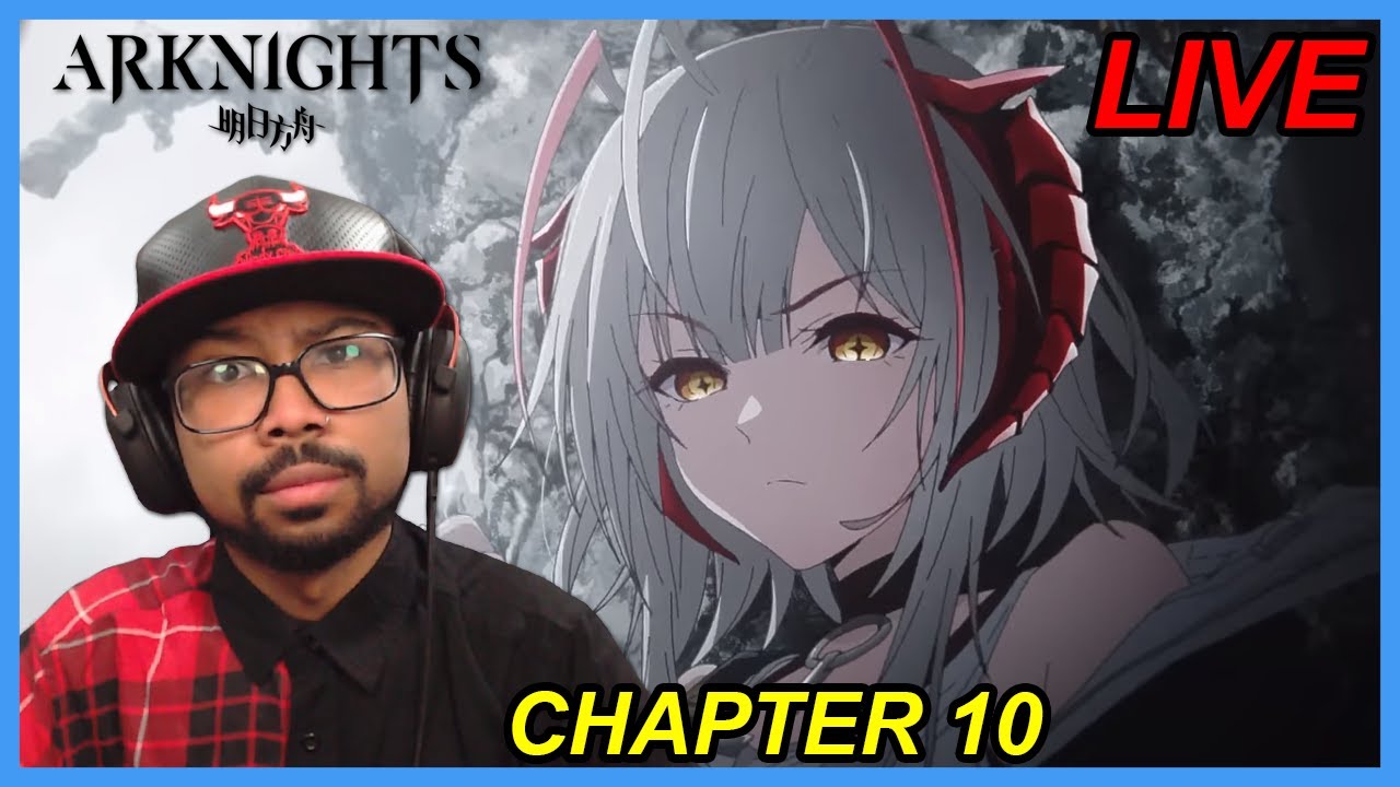 Arknights Chapter 10 Story | Arknights Reaction