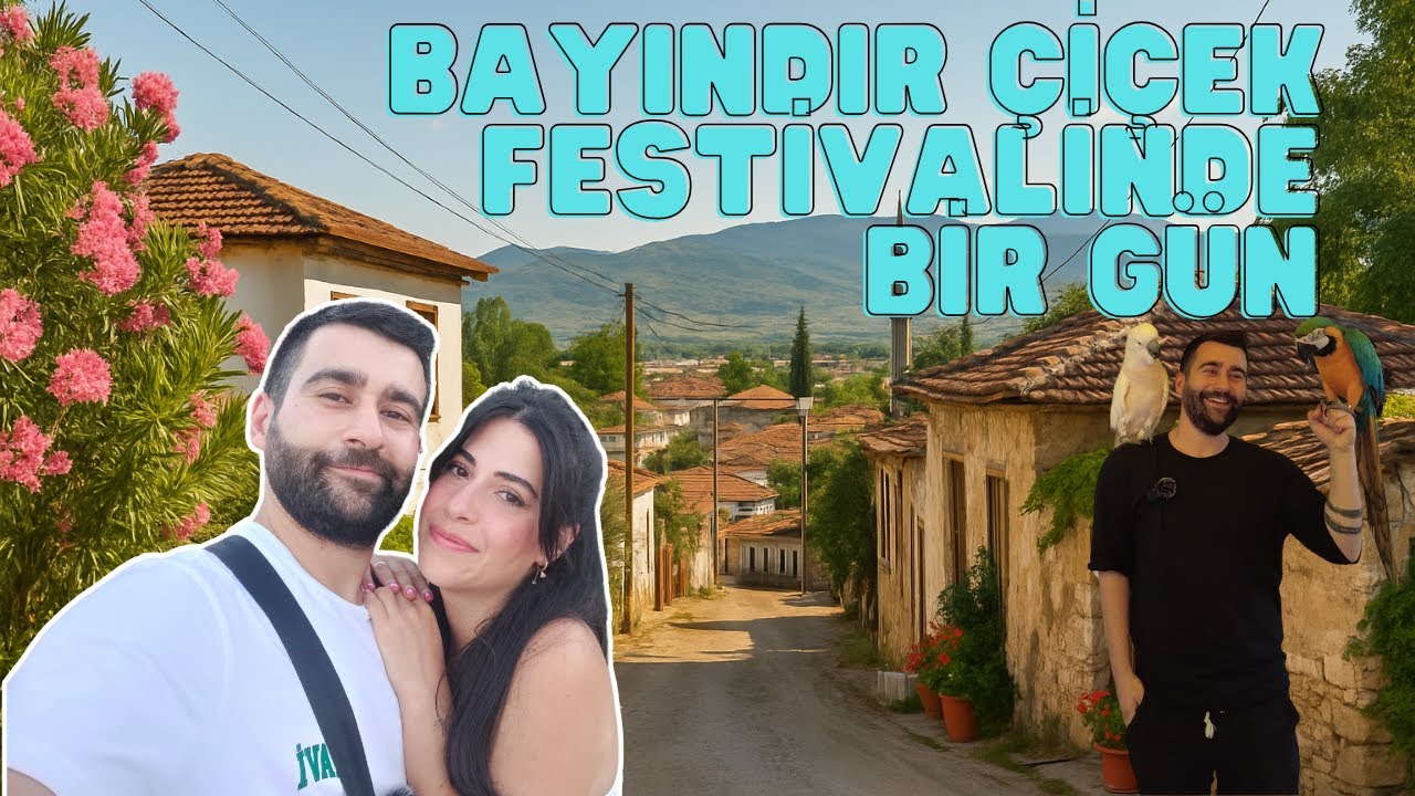 ÇİÇEK FESTİVALİNDE BİR GÜN! Bayındır Gezi rehberi