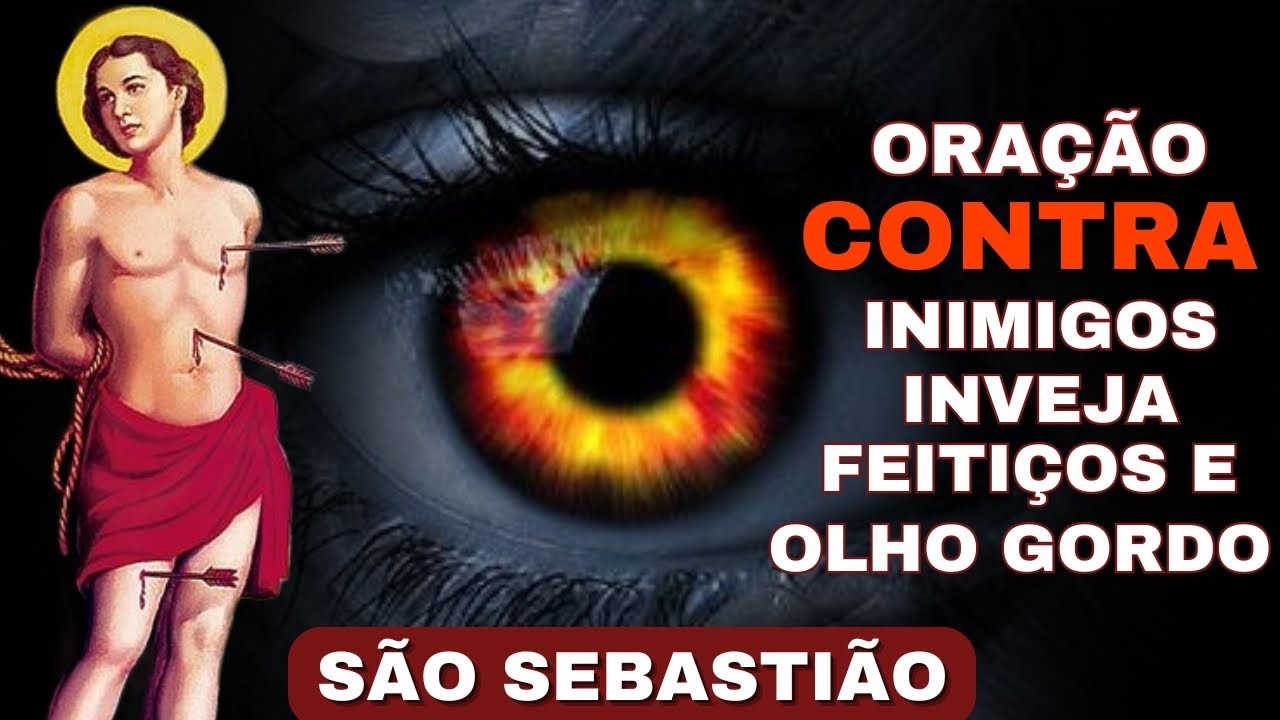 Oração a SÃO SEBASTIÃO para DERROTAR inimigos, inveja, feitiços, olho gordo e FECHAR O CORPO do mal.