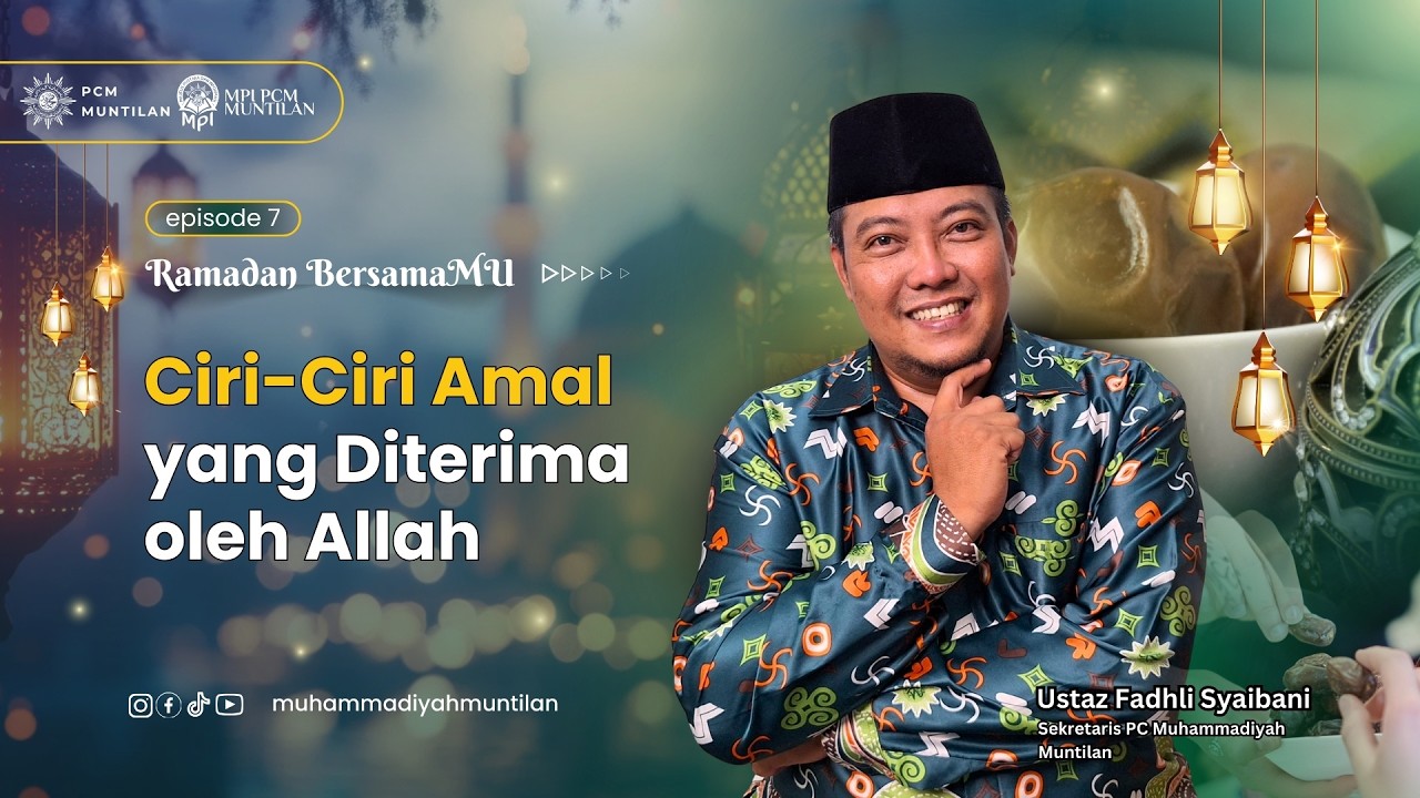 Ramadan BersamaMu 1447 H| Episode 7| Ciri-ciri Amal yang Diterima Allah
