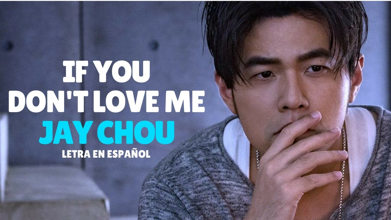 Jay Chou (周杰伦)   If You Don't Love Me  /Sub Español/Pinyin/Chino