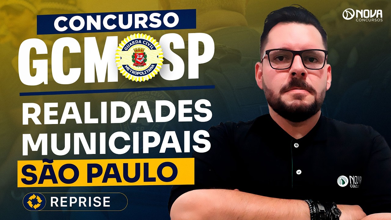 CONCURSO GCM SP 2026 | Realidades Municipais na Prática! (REPRISE)