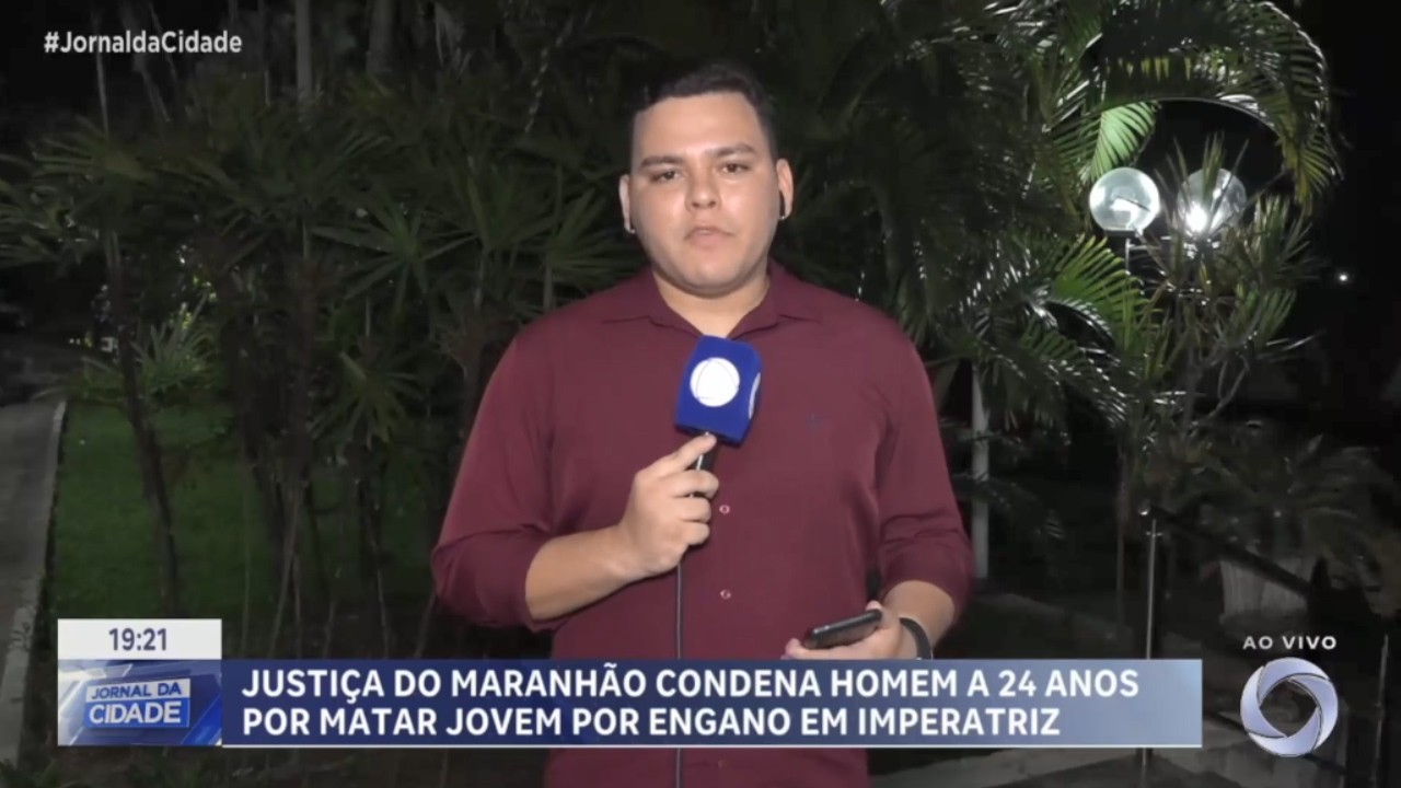 Justiça do Maranhão condena homem a 24 anos por matar jovem por engano em Imperatriz.