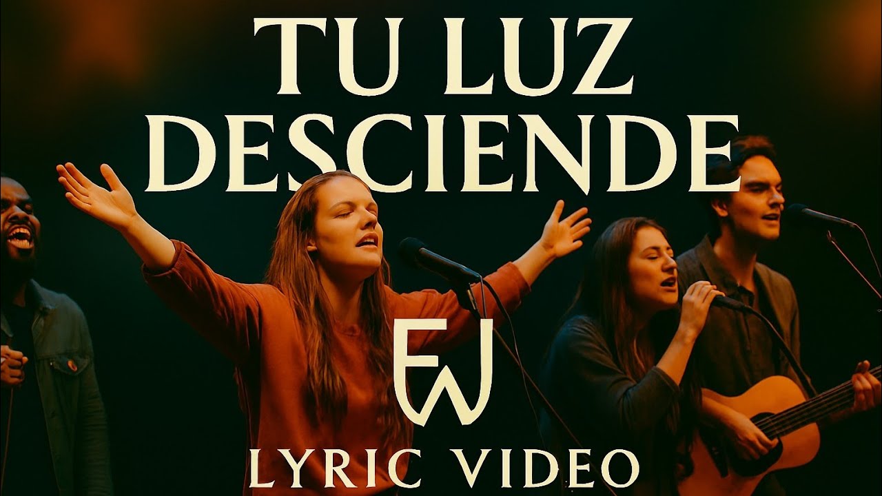 Tu Luz Desciende - EVERGLOW WORSHIP