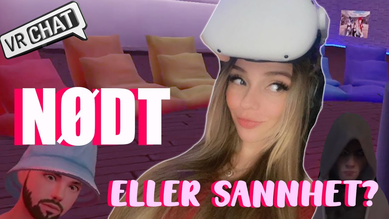MIN FØRSTE VIDEO! NØDT ELLER SANNHET I VR CHAT! NORSK FLAU STREAMER