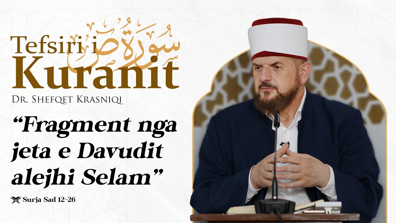Tefsiri i Kuranit Shqip-Dr. Shefqet Krasniqi - Fragment nga jeta e Davudit alejhi Selam - Sad 12-26