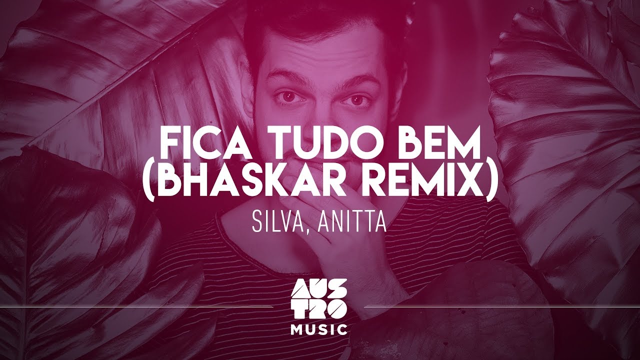 Silva, Anitta - Fica Tudo Bem (Bhaskar Remix)