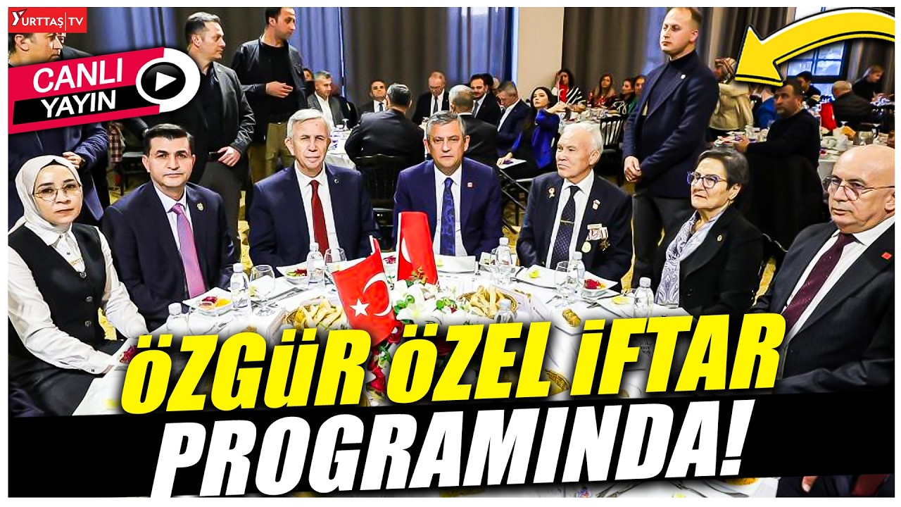 CHP Genel Başkanı Özgür Özel iftar programında! #canlıyayın