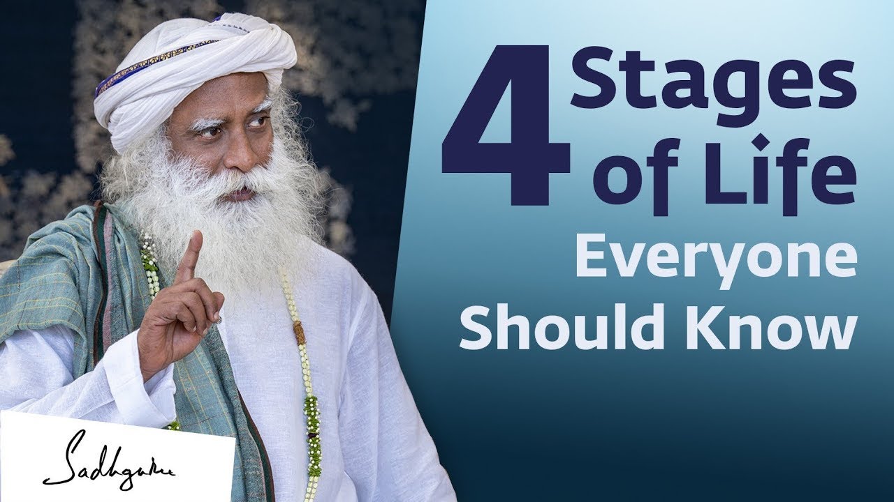 The 4 Stages of Life Everyone Should Know | Sadhguru
