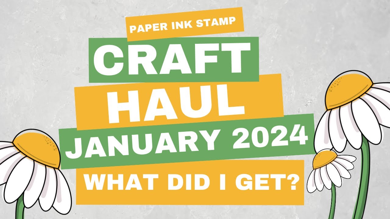 New Craft Haul // January 2024 // Paper Ink Stamp