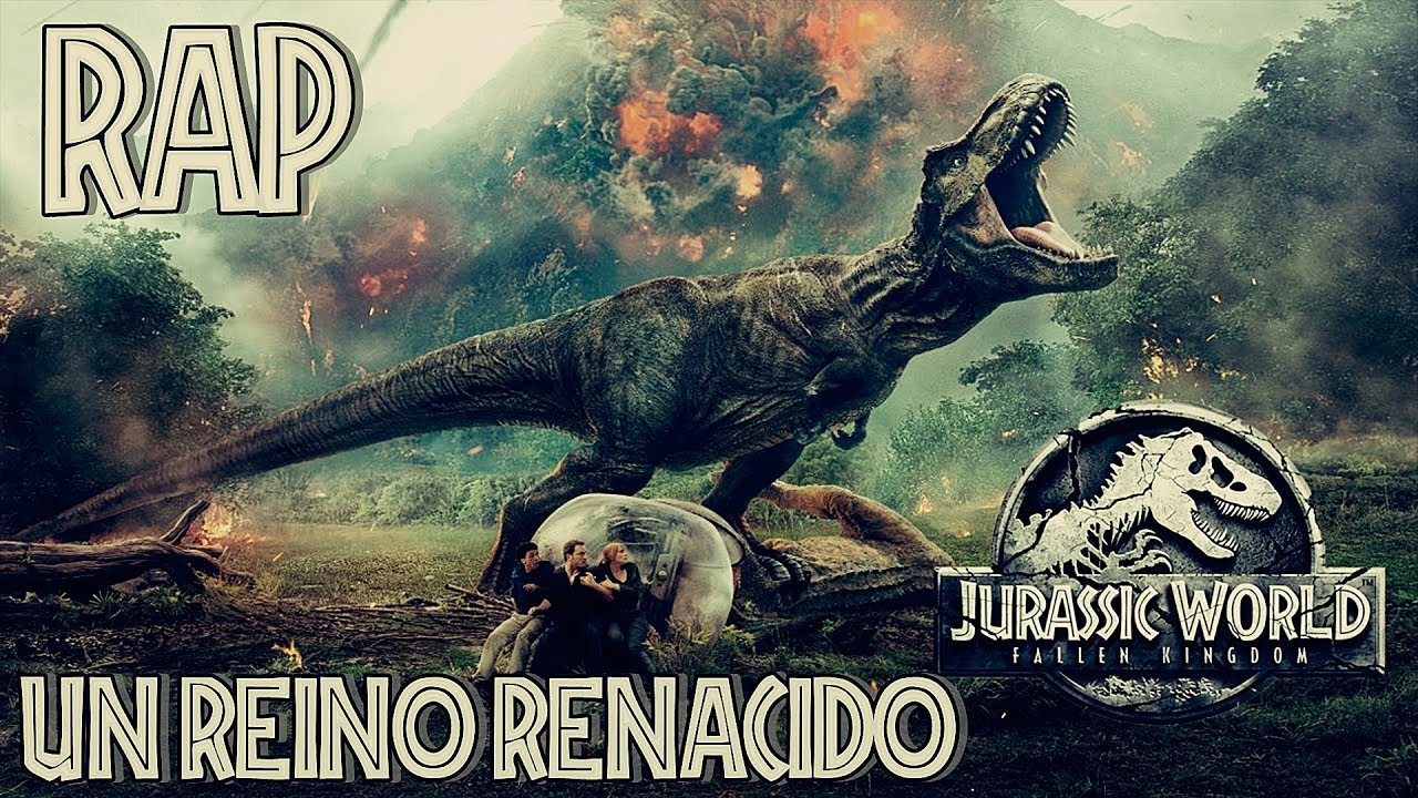 Jurassic World: Fallen Kingdom II RAP II Un reino renacido II By: JL