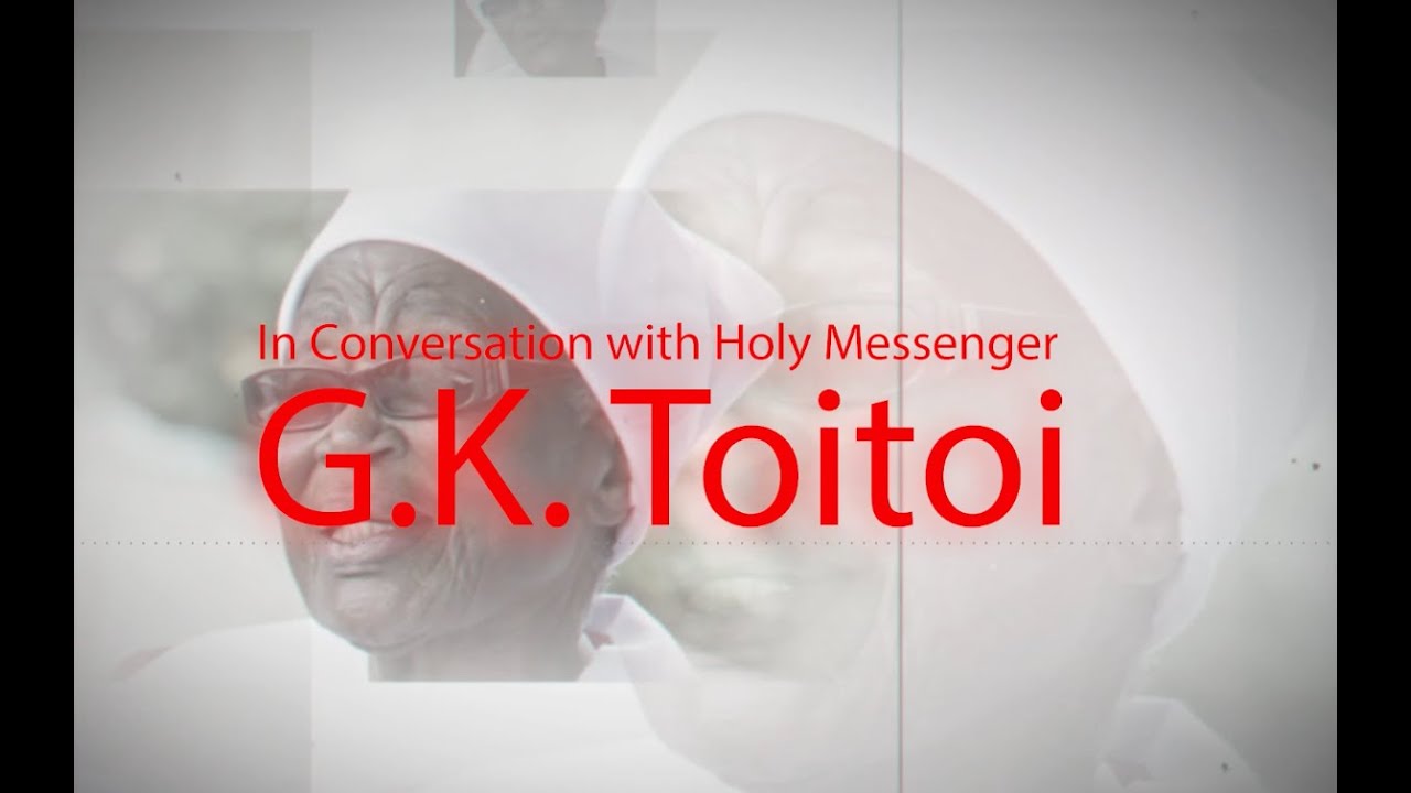In Conversation with Holy Messenger G K  Toitoi