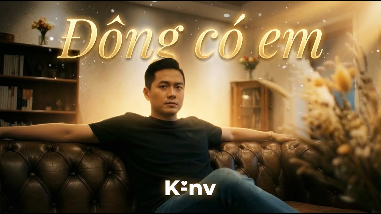 Đông Có Em - [K-nv] | Official MV
