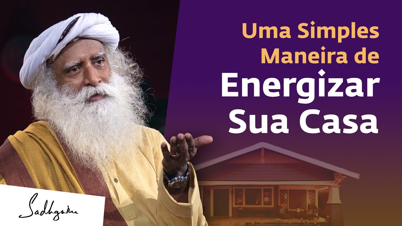 Uma Simples Maneira de Energizar Sua Casa | Sadhguru Português