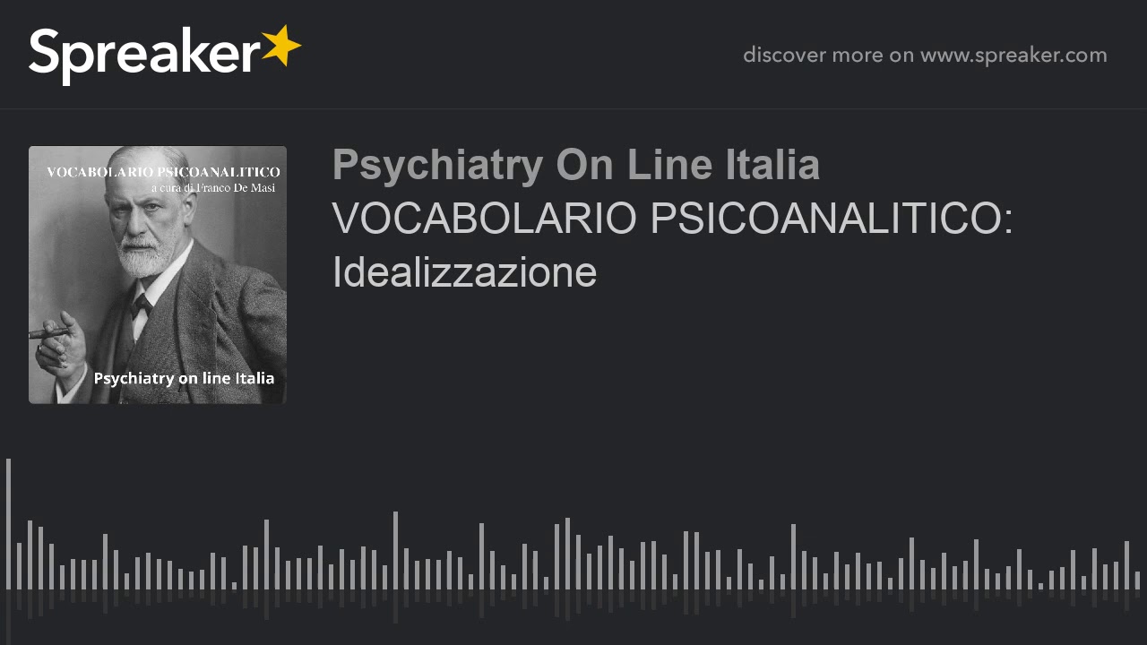 VOCABOLARIO PSICOANALITICO: Idealizzazione