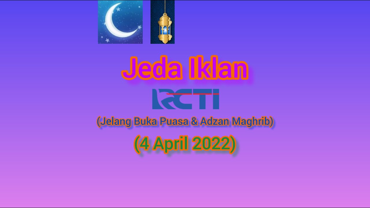 Jeda Iklan RCTI HD (Jelang Buka Puasa & Adzan Maghrib) (4 April 2022)