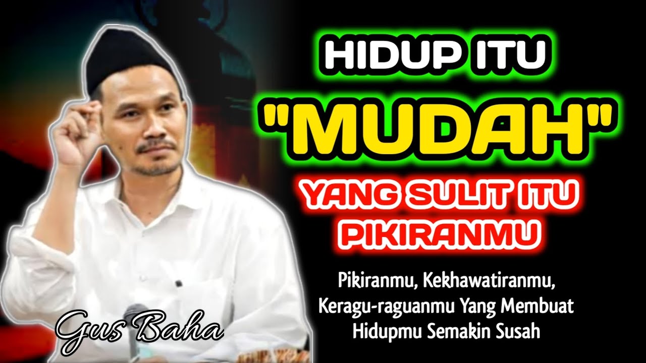 Hidup Itu Mudah, Yang Sulit Itu Kekhawatiran Akalmu‼️Gus Baha