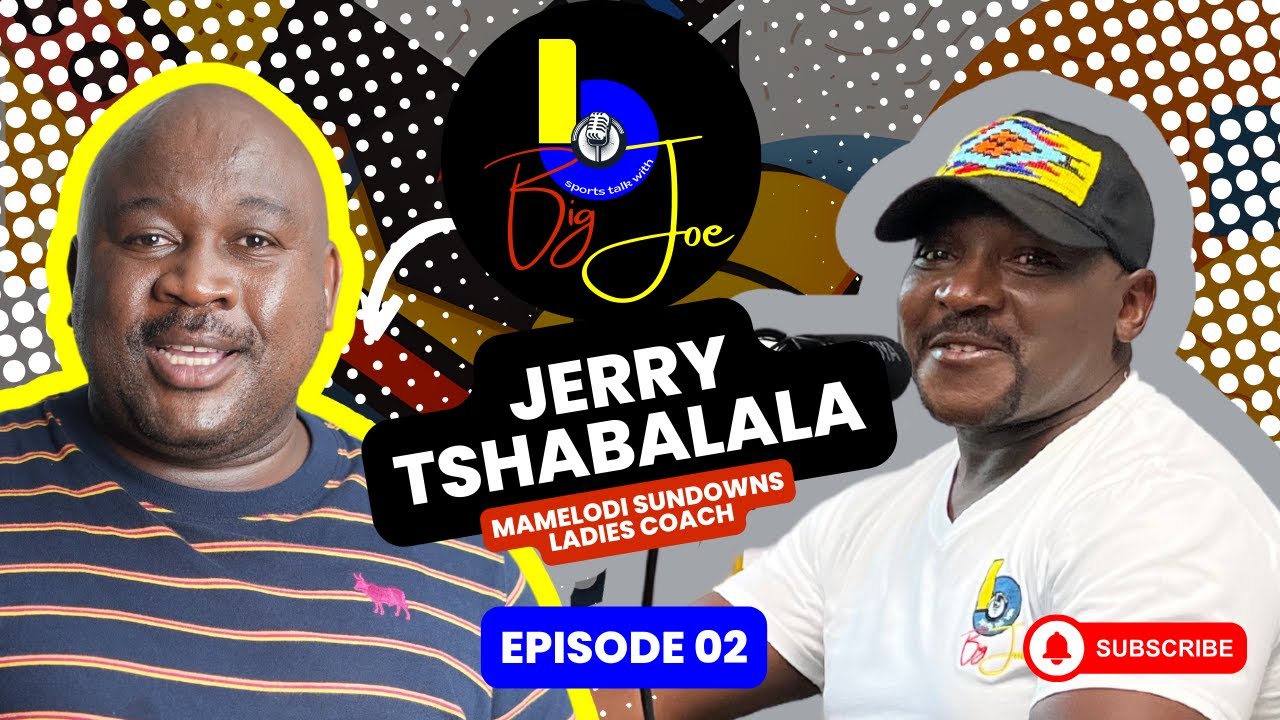 Jerry Tshabalala's Journey to No.1 Ladies Soccer Coach in Africa | Sports Talk With Big Joe