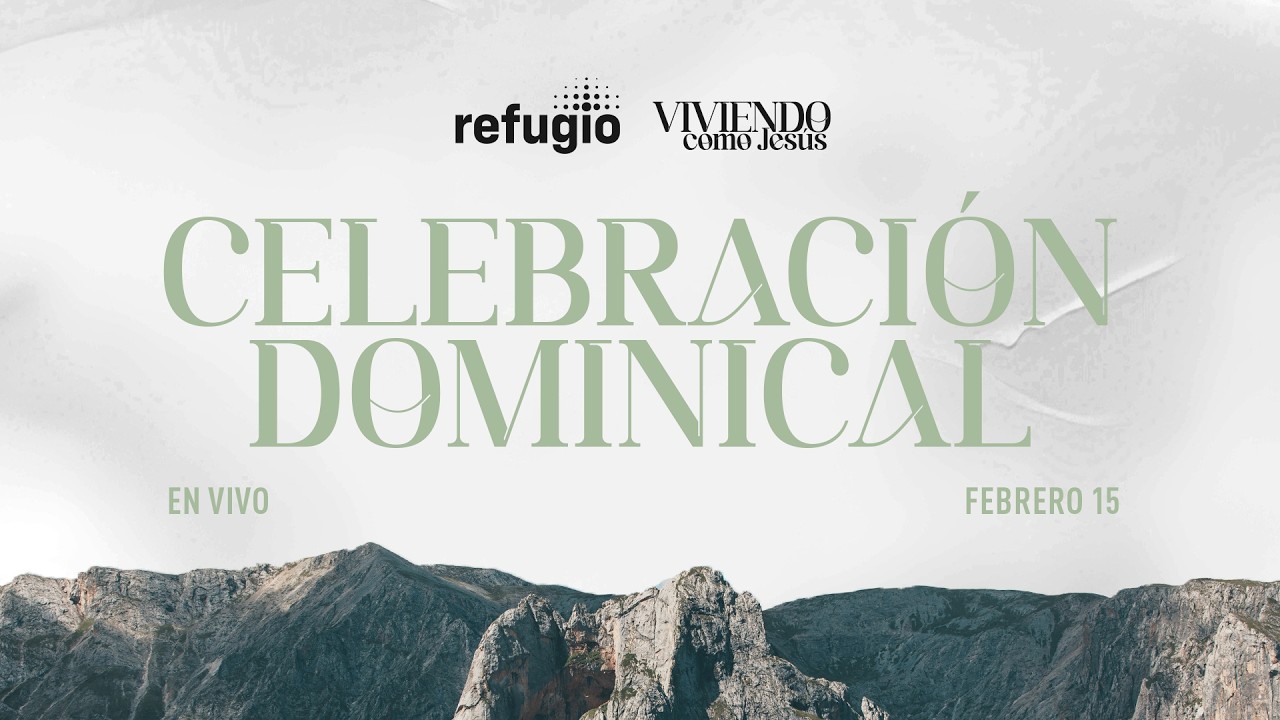 🔴 Celebración Dominical | Iglesia Refugio | Febrero 15 del 2026