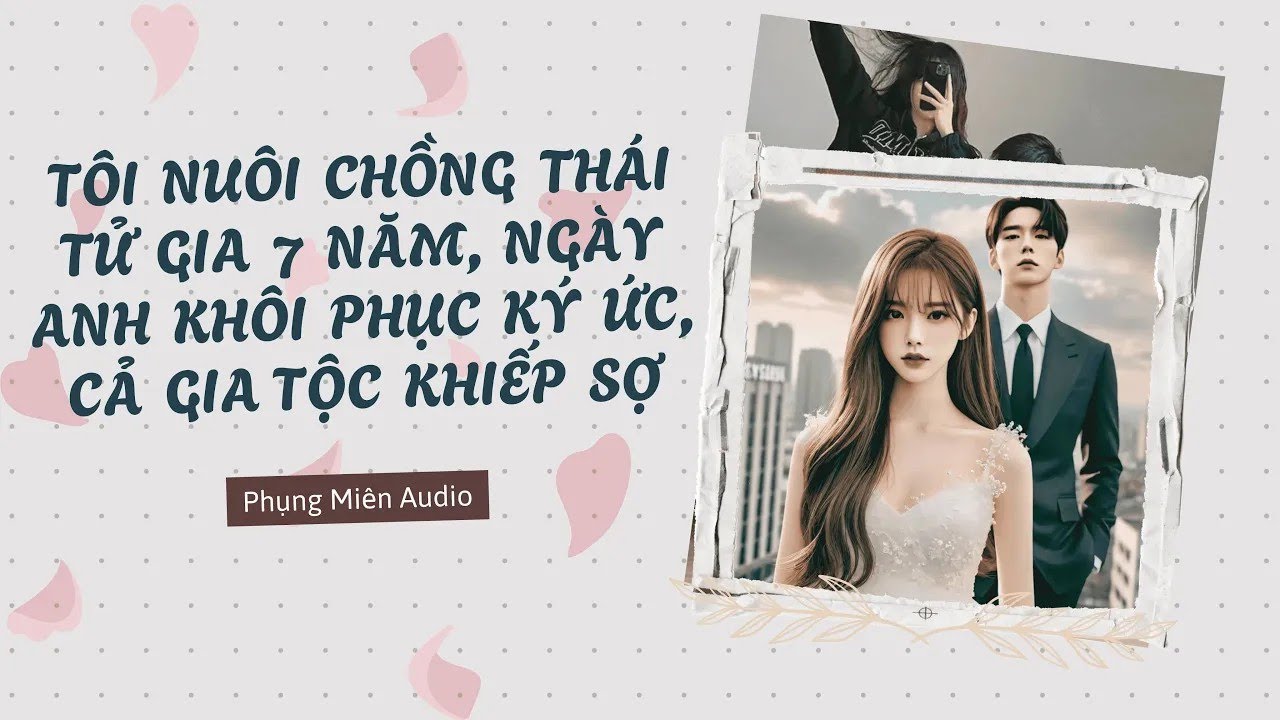 [Truyện Audio] Chồng Tôi Là Thái Tử Gia, Anh Khôi Phục Ký Ức, Cả Gia Tộc Khiếp Sợ _ Phụng Miên Audio