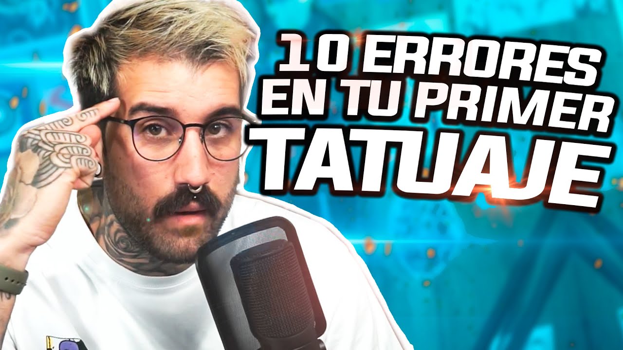 10 ERRORES MAS COMUNES A LA HORA DE HACERTE TU PRIMER TATUAJE!!