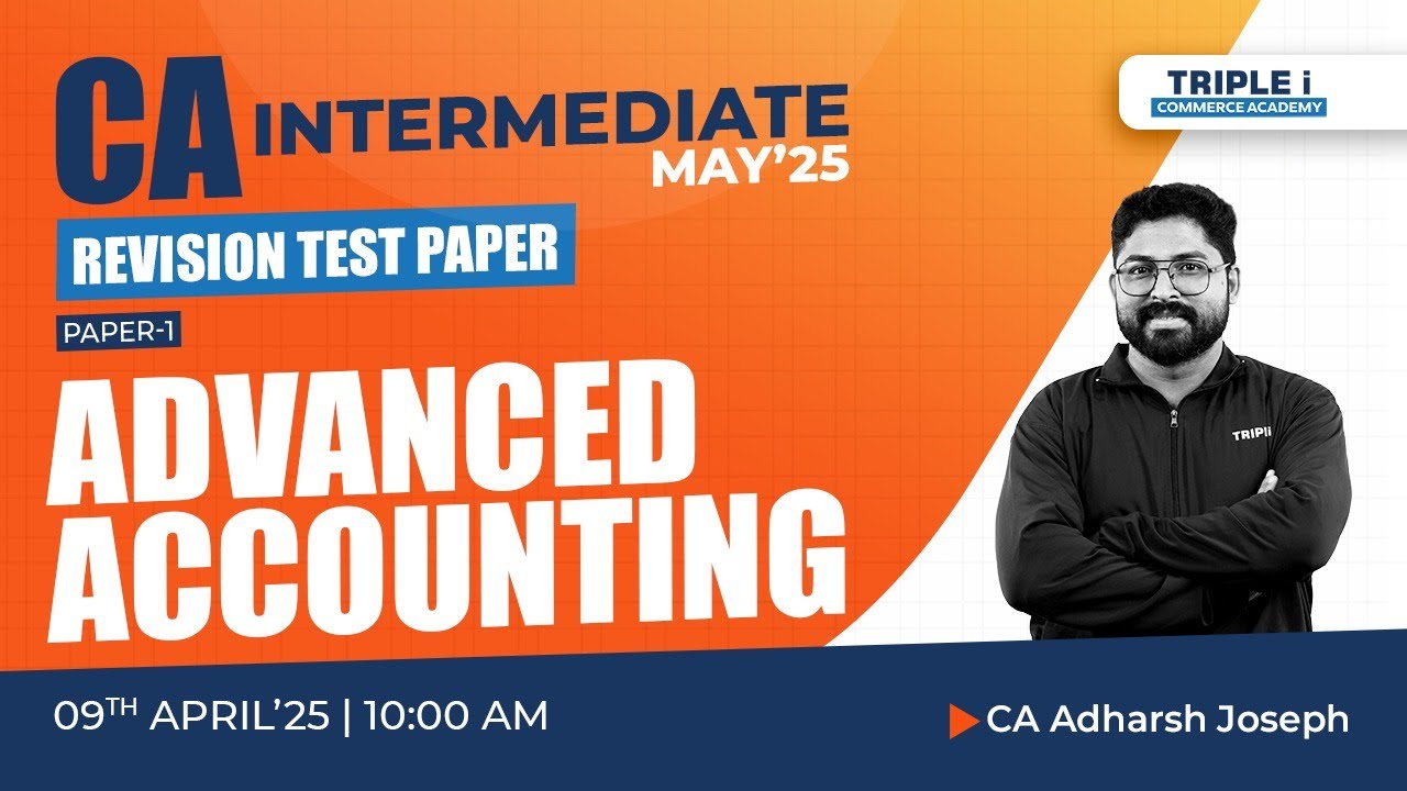 CA INTER | REVISION TEST PAPER | PAPER 1 | ADVANCED ACCOUNTING | CA ADHARSH JOSEPH | TRIPLE I