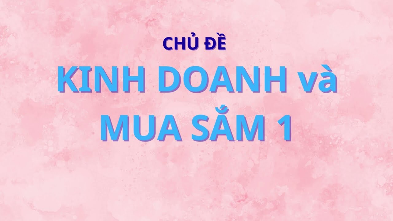 English Vocabulary - Từ Vựng Tiếng Anh Theo Chủ Đề Kinh Doanh và Mua Sắm 1