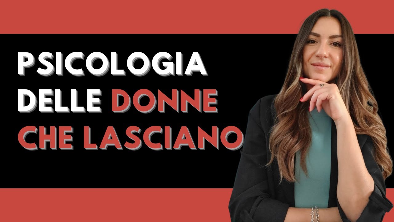 Psicologia delle DONNE CHE LASCIANO: 8 motivi CRUCIALI