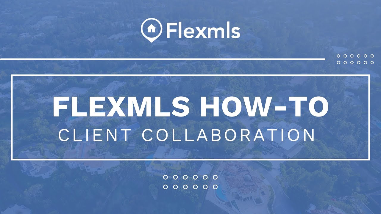 [Flexmls How-To] Client Collaboration
