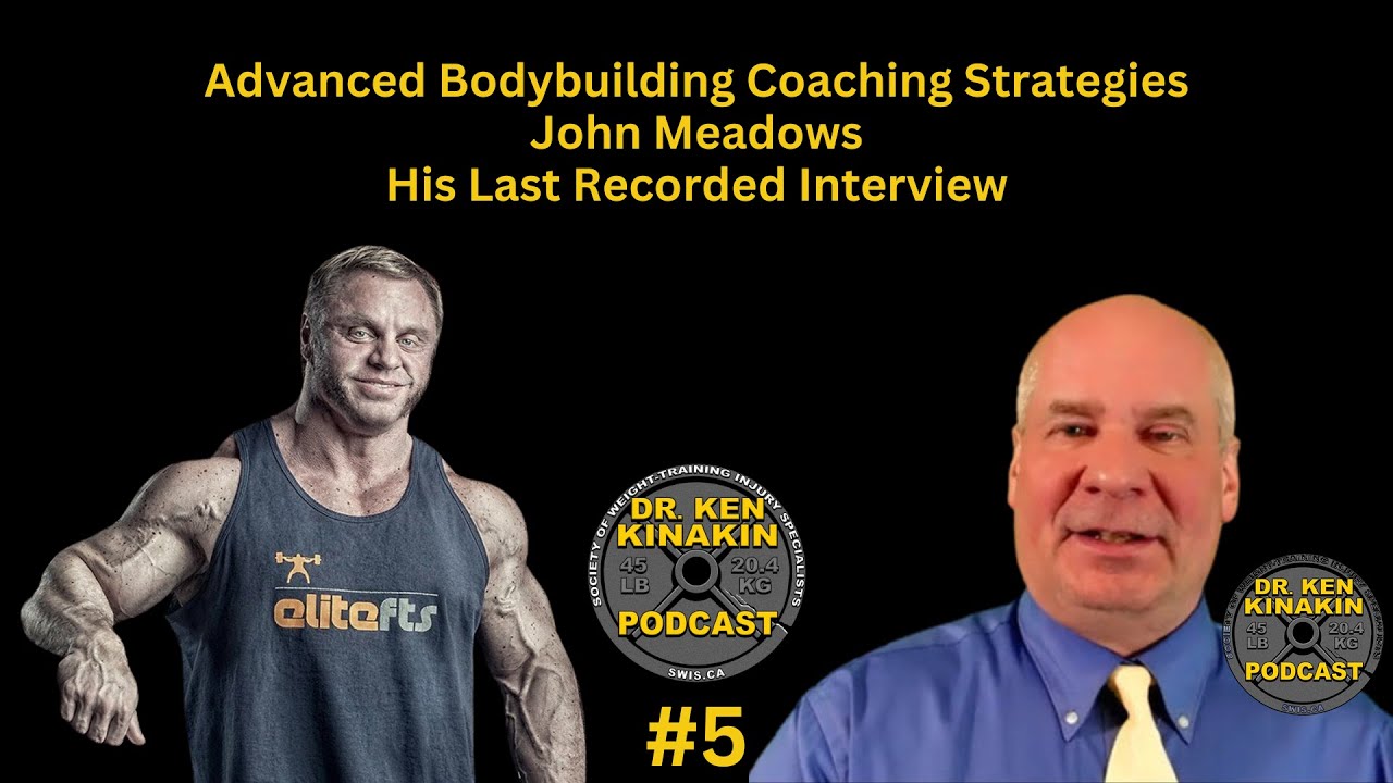 John Meadows - Advanced Bodybuilding Strategies-His Last Live Interview- Dr. Ken Kinakin Podcast #5