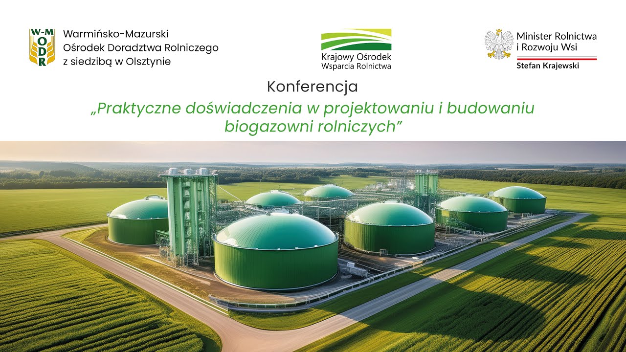 Konferencja „Praktyczne doświadczenia w projektowaniu i budowaniu biogazowni rolniczych”