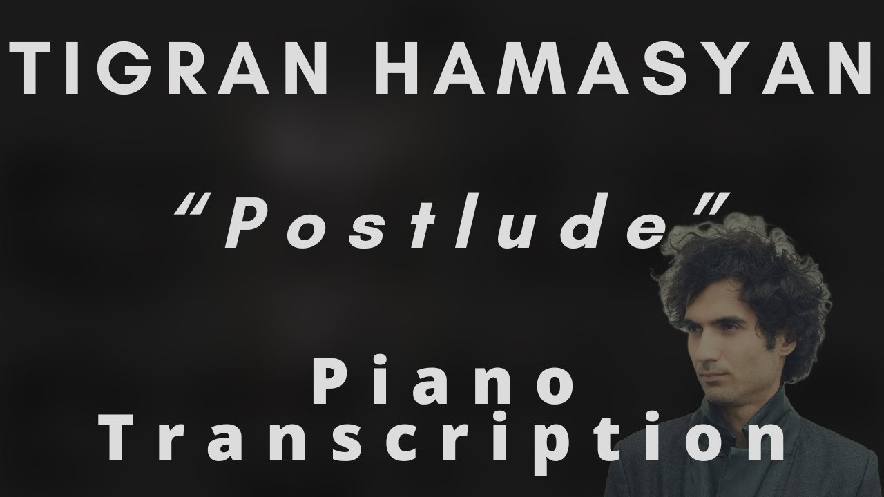 Tigran Hamasyan - Postlude (Piano Transcription)