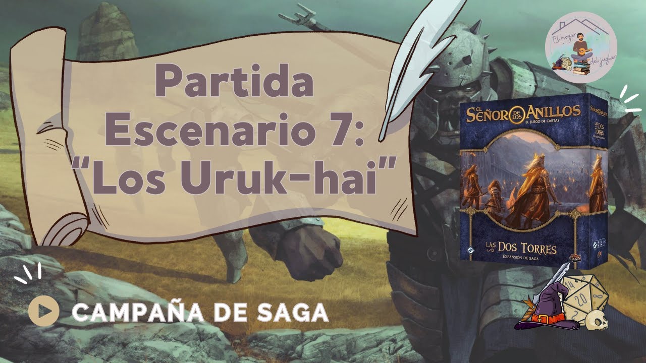 PARTIDA A: Las Dos Torres - Escenario 7 - Los Uruk-hai - ESDLA lcg