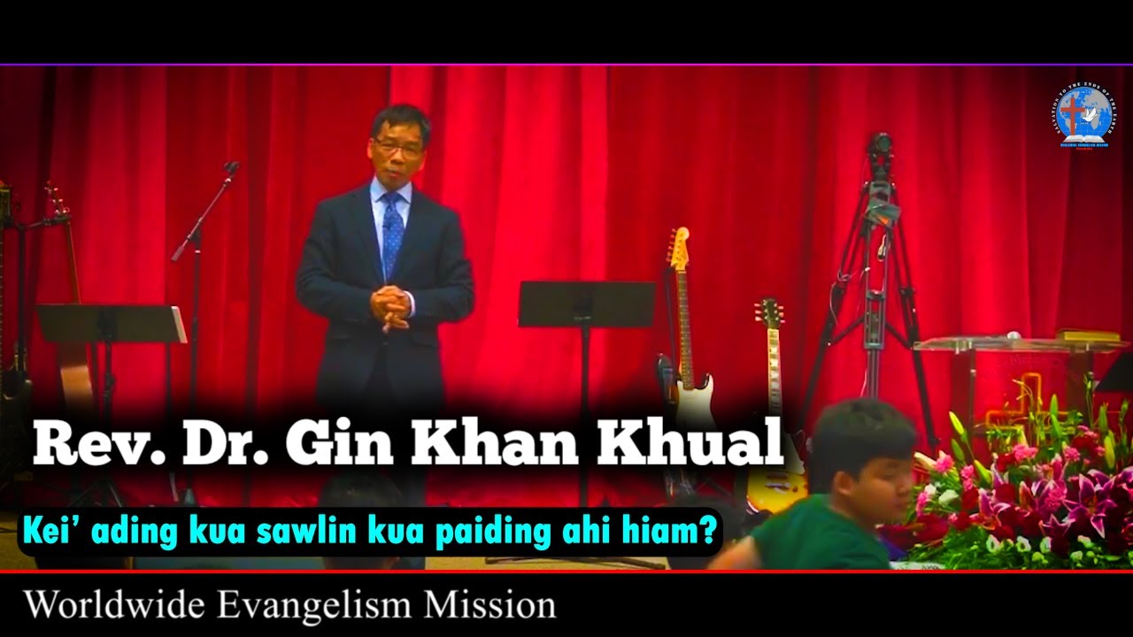 Rev. Dr. Gin Khan Khual // Kua sawlin kua paiding ahi hiam? - Zomi Sermon