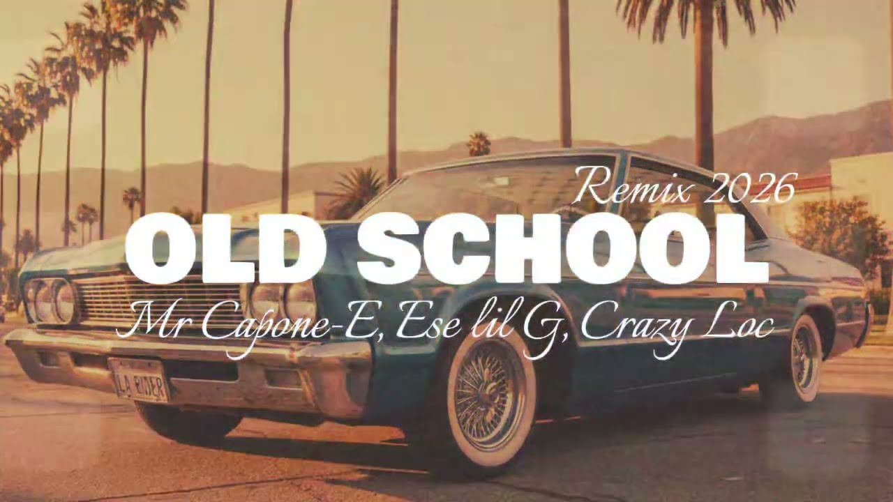 Mr. Capone-E - Old School (Feat. Ese lil G, Crazy Loc) Remix 2026
