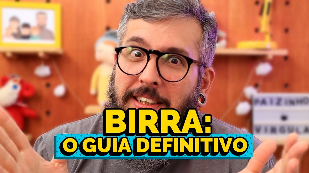 7 DICAS PARA ACABAR COM AS BIRRAS - Paizinho, Vírgula!