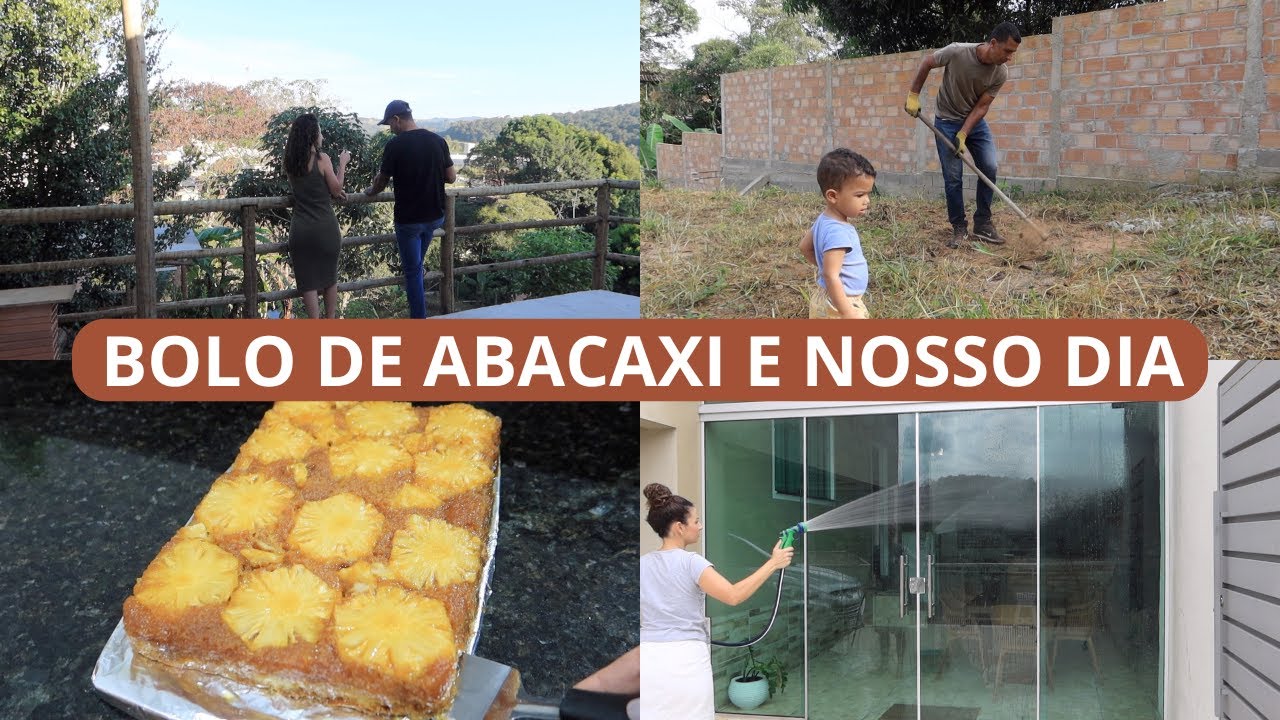 ACORDAMOS CEDINHO, MARIDO CUIDOU DO TERRENO, LAVEI TODA ÁREA EXTERNA, BOLO DE ABACAXI CARAMELIZADO