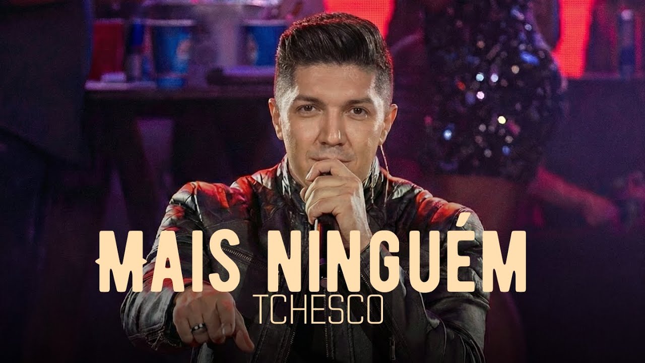 MAIS NINGUÉM - TCHESCO